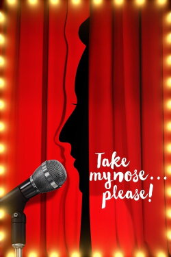 Take My Nose... Please! (2017) Take My Nose... Please! (2017)