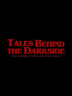 Tales Behind The Darkside: The Making Of Four Ghoulish Fables (2020) Tales Behind The Darkside: The Making Of Four Ghoulish Fables (2020)