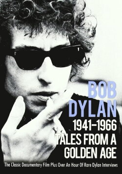 Tales From a Golden Age: Bob Dylan 1941-1966 (2004) Tales From a Golden Age: Bob Dylan 1941-1966 (2004)