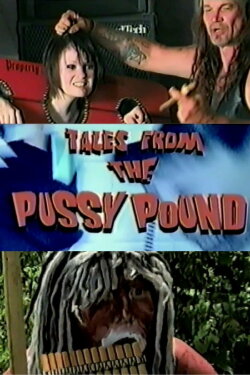 Tales From the Pussy Pound (2009) Tales From the Pussy Pound (2009)