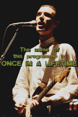 Talking Heads: The Name of this Programme is Once In A Lifetime (1984) Talking Heads: The Name of this Programme is Once In A Lifetime (1984)