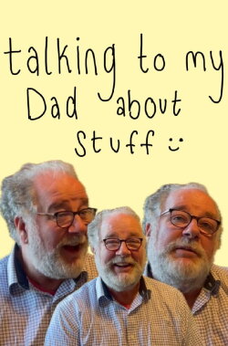 Talking to my dad about stuff (2023)