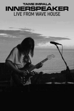 Tame Impala: Innerspeaker: Live From Wave House (2021) Tame Impala: Innerspeaker: Live From Wave House (2021)