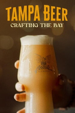 Tampa Beer: Crafting the Bay (2022) Tampa Beer: Crafting the Bay (2022)