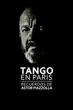 Tango in Paris: Memories of Astor Piazzolla (2017) Tango in Paris: Memories of Astor Piazzolla (2017)