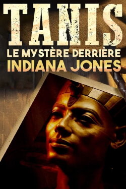 Tanis : Le Mystère derrière Indiana Jones (2023) Tanis : Le Mystère derrière Indiana Jones (2023)
