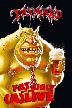 Tankard: Fat, Ugly and Still (A)Live (2005) Tankard: Fat, Ugly and Still (A)Live (2005)