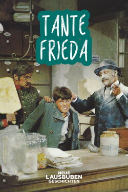 Tante Frieda - Neue Lausbubengeschichten (1965) Tante Frieda - Neue Lausbubengeschichten (1965)