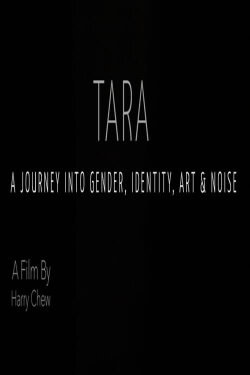 Tara - A Journey Into Identity, Gender, Art and Noise (2017) Tara - A Journey Into Identity, Gender, Art and Noise (2017)