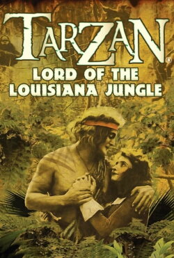 Tarzan: Lord of the Louisiana Jungle (2012) Tarzan: Lord of the Louisiana Jungle (2012)
