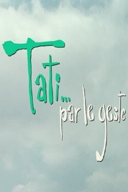 Tati…par le geste (2013) Tati…par le geste (2013)