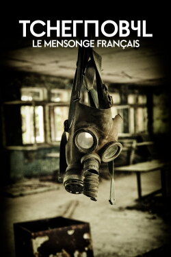 Tchernobyl : Le Mensonge français (2016) Tchernobyl : Le Mensonge français (2016)