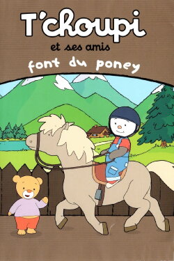 T'choupi et ses amis - Font du poney (2011) T'choupi et ses amis - Font du poney (2011)