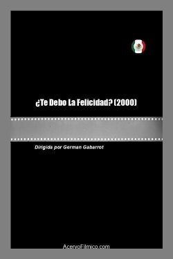 ¿Te Debo La Felicidad? (2000) ¿Te Debo La Felicidad? (2000)
