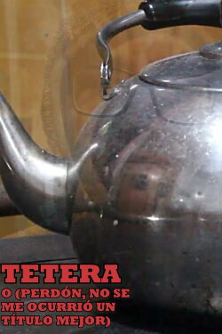 Teapot or (Sorry, I couldn't Think of a Better Title) (2021) Teapot or (Sorry, I couldn't Think of a Better Title) (2021)