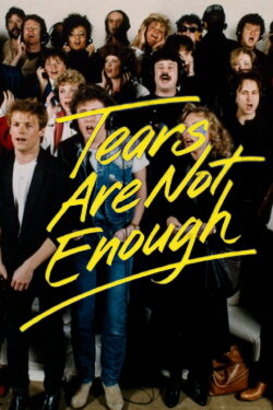 Tears Are Not Enough (1985)