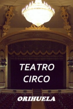 Teatro Circo de Orihuela (2021) Teatro Circo de Orihuela (2021)