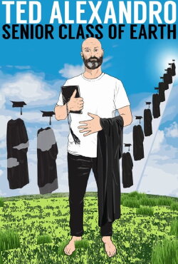 Ted Alexandro: Senior Class of Earth (2018) Ted Alexandro: Senior Class of Earth (2018)