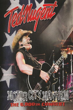 Ted Nugent: Motor City Mayhem - 6,000th Concert (2009) Ted Nugent: Motor City Mayhem - 6,000th Concert (2009)