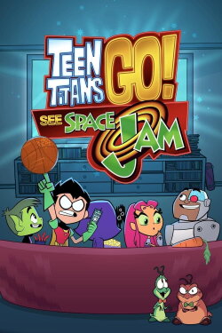 Teen Titans Go! See Space Jam (2021) Teen Titans Go! See Space Jam (2021)
