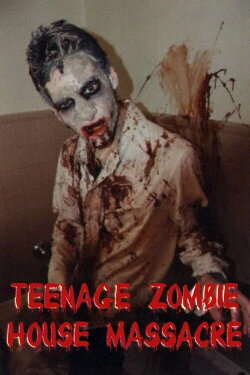 Teenage Zombie House Massacre (2000) Teenage Zombie House Massacre (2000)