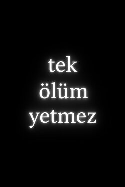 Tek Ölüm Yetmez (2012) Tek Ölüm Yetmez (2012)