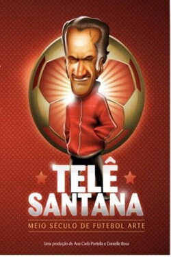 Telê Santana: Meio Século de Futebol Arte (2009) Telê Santana: Meio Século de Futebol Arte (2009)