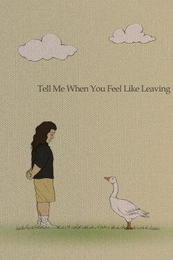 Tell Me When You Feel Like Leaving (2024) Tell Me When You Feel Like Leaving (2024)