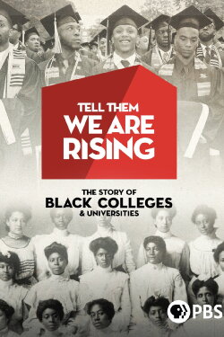Tell Them We Are Rising: The Story of Black Colleges and Universities (2017)