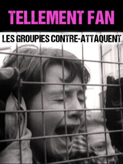 Tellement Fan - Les groupies contre-attaquent (2017) Tellement Fan - Les groupies contre-attaquent (2017)
