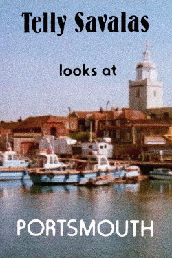 Telly Savalas Looks at Portsmouth (1981) Telly Savalas Looks at Portsmouth (1981)