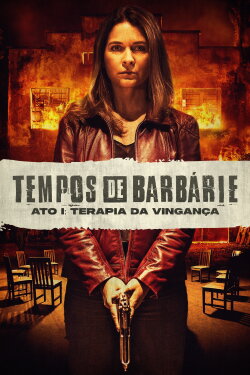 Tempos de Barbárie – Ato I: Terapia de Vingança (2023) Tempos de Barbárie – Ato I: Terapia de Vingança (2023)