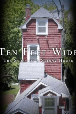 Ten Feet Wide: The Story of a Skinny House (2021) Ten Feet Wide: The Story of a Skinny House (2021)
