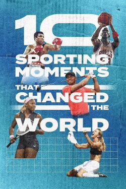 Ten Sporting Moments that Changed the World (2023)