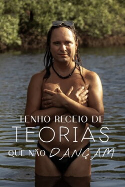 Tenho Receio De Teorias Que Não Dançam (2022)