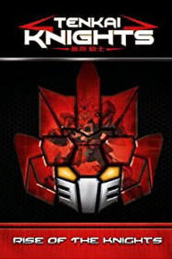 Tenkai Knights - Rise of the Knights (2014) Tenkai Knights - Rise of the Knights (2014)