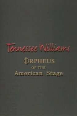 Tennessee Williams: Orpheus of the American Stage (1994) Tennessee Williams: Orpheus of the American Stage (1994)