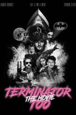 Terminator Too – The Movie (2022) Terminator Too – The Movie (2022)