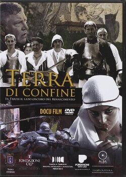 Terra di confine. In Friuli il lato oscuro del Rinascimento (2014) Terra di confine. In Friuli il lato oscuro del Rinascimento (2014)