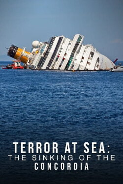 Terror at Sea: The Sinking of the Concordia (2012) Terror at Sea: The Sinking of the Concordia (2012)