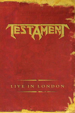 Testament: Live in London (2005) Testament: Live in London (2005)