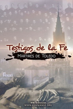 Testigos de la fe, mártires de Toledo (2013) Testigos de la fe, mártires de Toledo (2013)