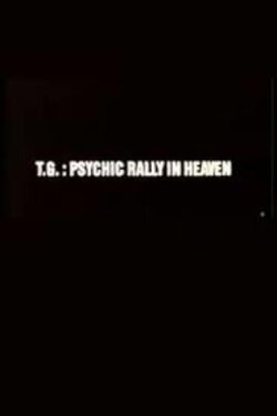 T.G.: Psychic Rally in Heaven (1981) T.G.: Psychic Rally in Heaven (1981)