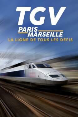 TGV Paris-Marseille, ligne de tous les défis (2022) TGV Paris-Marseille, ligne de tous les défis (2022)