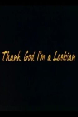 Thank God I'm a Lesbian (1992) Thank God I'm a Lesbian (1992)
