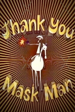 Thank You Mask Man (1971) Thank You Mask Man (1971)