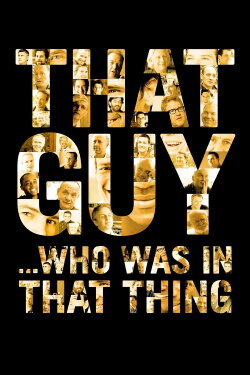That Guy... Who Was in That Thing (2012) That Guy... Who Was in That Thing (2012)