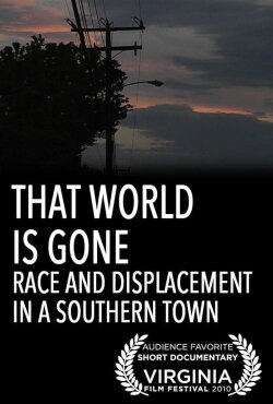 That World Is Gone: Race and Displacement in a Southern Town (2010) That World Is Gone: Race and Displacement in a Southern Town (2010)