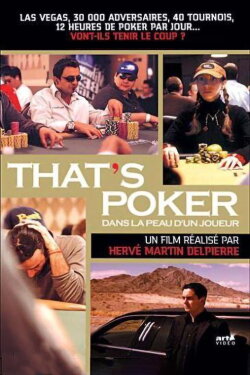 That's Poker - Dans la peau d'un joueur (2007) That's Poker - Dans la peau d'un joueur (2007)
