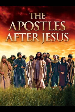 The 12 Apostles After Jesus (2017) The 12 Apostles After Jesus (2017)